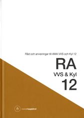 RA VVS & Kyl 12. Råd och anvisningar till AMA VVS och Kyl 12